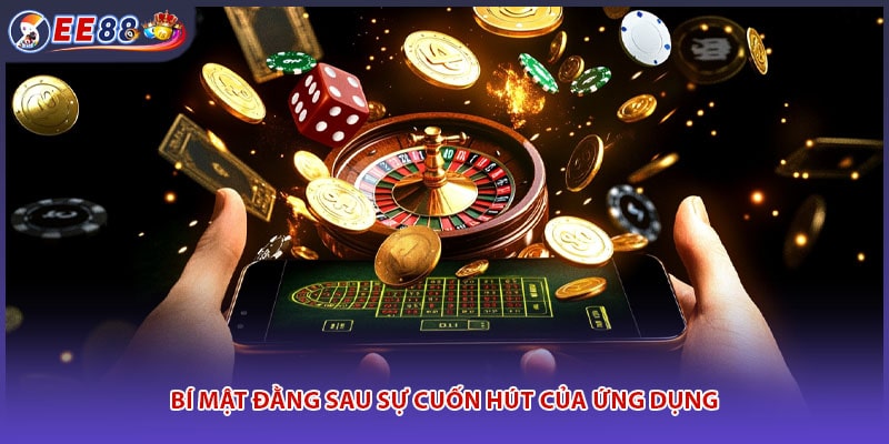 Bí mật đằng sau sự cuốn hút của ứng dụng